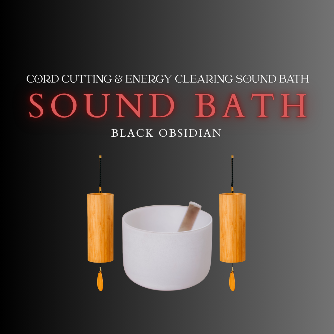 Cord Cutting & Energy Clearing Sound Bath | Black Obsidian