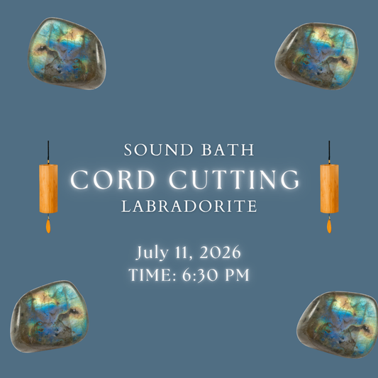 Cord Cutting Sound Bath | LABRADORITE