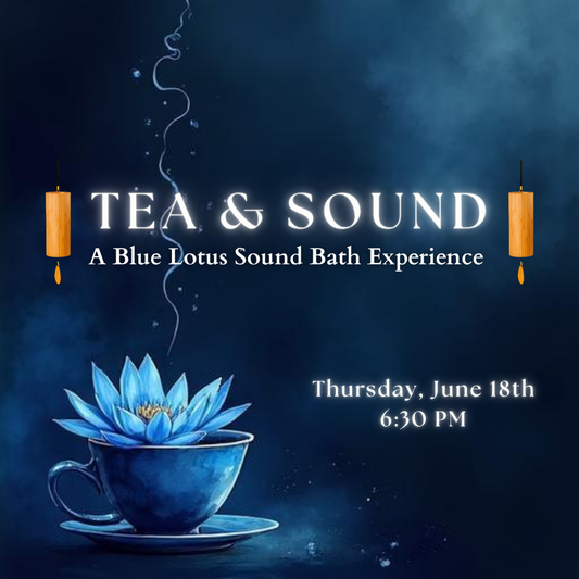 Tea & Sound | Blue Lotus Sound Bath Experience