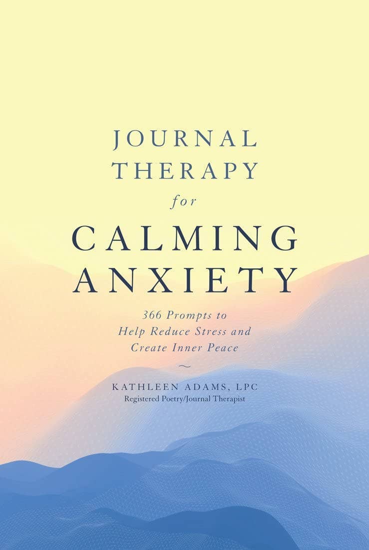 Journal Therapy for Calming Anxiety by Kathleen Adams
